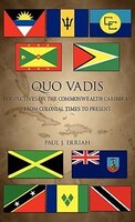 Quo Vadis: Perspectives On The Commonwealth Caribbean From Colonial Times To Present