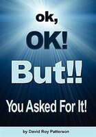 Ok, Ok! But!! You Asked For It!
