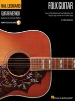 Hal Leonard Folk Guitar Method: Learn To Play Rhythm And Lead Folk Guitar With Step-by-step Lessons And 20 Great Songs