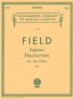 18 Nocturnes: Schirmer Library of Classics Volume 42 Piano Solo