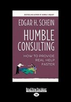 Humble Consulting: How to Provide Real Help Faster (Large Print 16pt)
