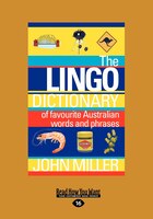 The Lingo Dictionary: Of Favourite Australian Words And Phrases (large Print 16pt)