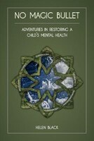 No Magic Bullet: Adventures in Restoring a Child's Mental Health