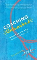 Coaching Unleashed: Set yourself free...