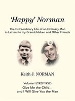 'Happy' Norman, Volume I (1927-1957): Give me the child... and I will give you the man