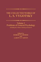 The Collected Works of L. S. Vygotsky: Problems of General Psychology, Including the Volume Thinking and Speech