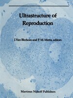 Ultrastructure of Reproduction: Gametogenesis, Fertilization, and Embryogenesis
