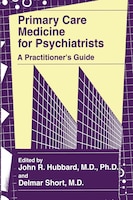 Primary Care Medicine for Psychiatrists: A Practitioner's Guide