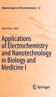 Applications of Electrochemistry and Nanotechnology in Biology and Medicine I