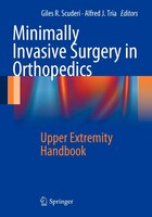 Minimally Invasive Surgery in Orthopedics: Upper Extremity Handbook