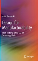 Design for Manufacturability: From 1D to 4D for 90-22 nm Technology Nodes