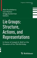 Lie Groups: Structure, Actions, And Representations: In Honor Of Joseph A. Wolf On The Occasion Of His 75th Bir