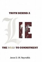 The Truth Behind A Lie: The Road To Commitment