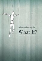 Where Destiny Led: What If?: Life's Master Control