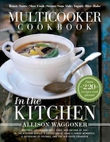 Multicooker Cookbook: In the Kitchen