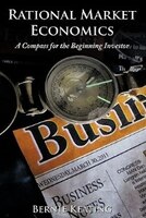 Rational Market Economics: A Compass For The Beginning Investor