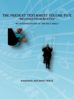 The Present Testament Volume Five "melodies From Heaven"
