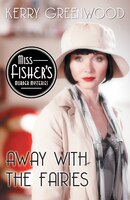 Away With the Fairies (Miss Fisher's Murder Mysteries)