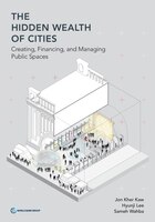 The Hidden Wealth Of Cities: Creating, Financing, And Managing Public Spaces