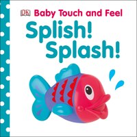 Baby Touch And Feel: Splish! Splash!