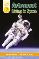 DK Readers: Astronaut: Living in Space