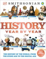History Year By Year: The History Of The World, From The Stone Age To The Digital Age