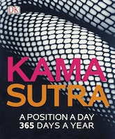 Kama Sutra: A Position A Day: 365 Days A Year