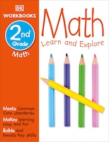 Dk Workbooks: Math, Second Grade: Learn And Explore