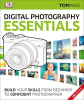 Digital Photography Essentials: Build Your Skills From Beginner To Confident Photographer