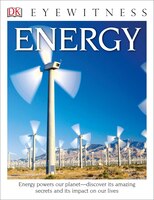 Dk Eyewitness Books: Energy: Energy Powers Our Planet Discover Its Amazing Secrets And Its Impact On Our Live