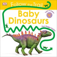 Follow the Trail: Baby Dinosaurs DK Author