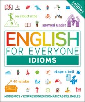 English For Everyone: Idioms: Modismos And Expresiones Idomáticas Dle Inglés