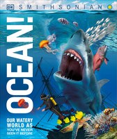 Ocean!: Our Watery World As You've Never Seen It Before