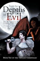From The Depths Of Evil: Book Ten Of The Thulian Chronicles