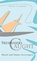 Trespassers Caught: Maud and Emma Investigate