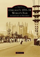 Chicago's 1933-34 World's Fair A Century of Progress (Images of America)