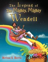 The Legend Of The Mighty, Mighty Wendell