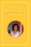 Where Miracles Grow: A Family Drama