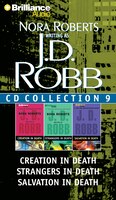 J. D. Robb Cd Collection 9: Creation in Death, Strangers in Death, Salvation in Death