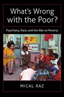 What's Wrong With The Poor?: Psychiatry, Race, And The War On Poverty