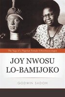 Joy Nwosu Lo-bamijoko: The Saga Of A Nigerian Female Ethnomusicologist