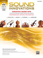 Sound Innovations For String Orchestra - Creative Warm-ups: Exercises For Intonation, Rhythm, Bowing, And Creativity For Intermedi