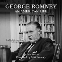 George Romney: An American Life From Homeless Refuge To Presidential Candidate