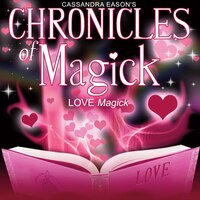 Chronicles Of Magick: Love Magick
