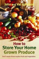 How To Store Your Home Grown Produce