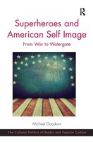 Superheroes And American Self Image: From War To Watergate