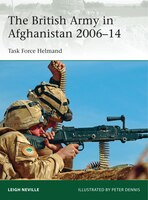 The British Army In Afghanistan 2006-14: Task Force Helmand