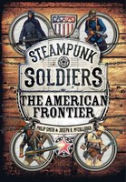 Steampunk Soldiers: The American Frontier (Open Book)