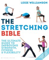 The Stretching Bible: The Ultimate Guide To Improving Fitness And Flexibility