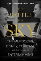 The Battle For Sky: The Murdochs, Disney, Comcast And The Future Of Entertainment